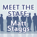 Meet the Staff: Matt Staggs